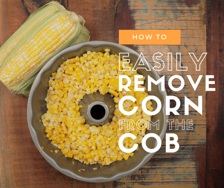 How to Easily Remove Corn from the Cob