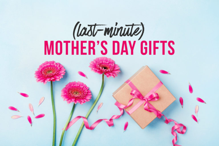 Last-minute Mother's Day gifts